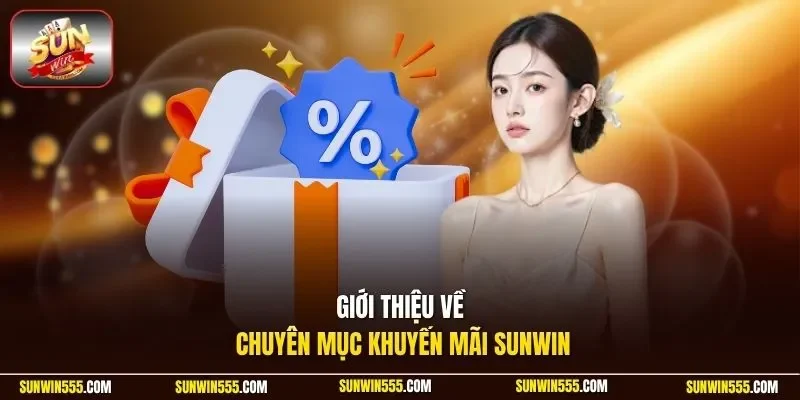 Giới thiệu về chuyên mục khuyến mãi Sunwin